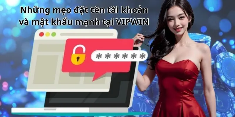 Cần lưu ý các mẹo đặt tên tài khoản và mật khẩu an toàn