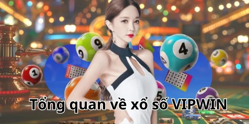 Tổng quan về xổ số VIPWIN