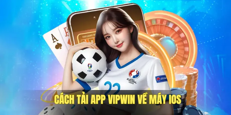 Tải app VIPWIN đúng về máy iOS