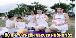 Dự án từ thiện ABCVIP hướng tới