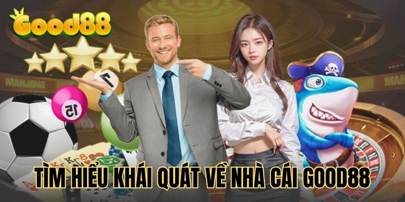 Tổng quan về nhà cái good88