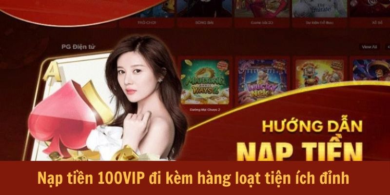 nap-tien-100-vip-di-kem-tien-ich-dinh-cao