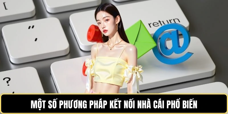 mot-so-phuong-phap-ket-noi-nha-cai-pho-bien